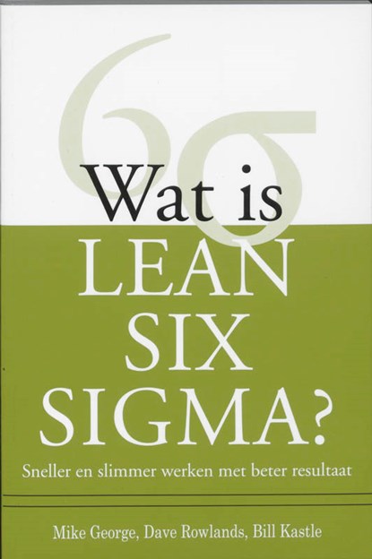Wat is Lean Six Sigma?, Mike George ; Dave Rowlands ; Bill Kastle - Paperback - 9789058710765