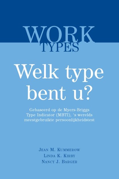 WORKTypes, welk type bent u?, Jean Kummerow ; Nancy J. Barger ; Linda K. Kirby - Paperback - 9789058710840