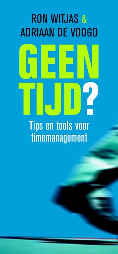 Geen tijd?, Ron Witjas ; Adriaan de Voogd - Losbladig - 9789058711663