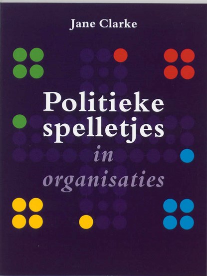 Politieke spelletjes in organisaties, Jane Clarke - Paperback - 9789058712110