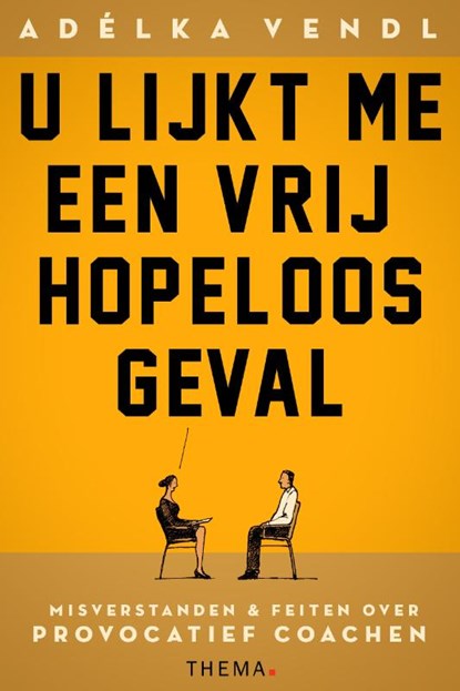 U lijkt me een vrij hopeloos geval, Adelka Vendl ; Adélka Vendl - Paperback - 9789058714183