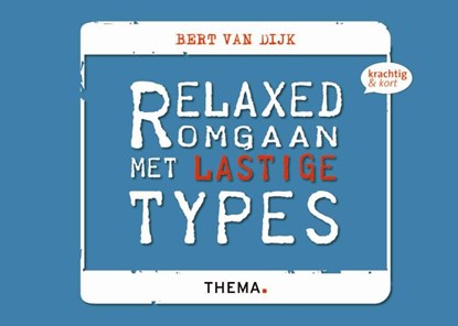 Relaxed omgaan met lastige types, Bert van Dijk - Gebonden - 9789058715852
