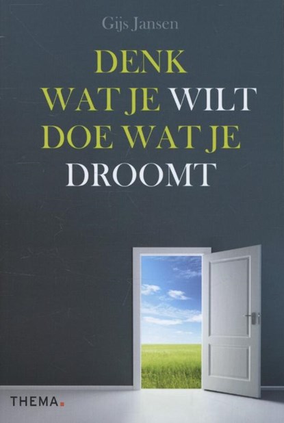 Denk wat je wilt doe wat je droomt, Gijs Jansen - Paperback - 9789058717580