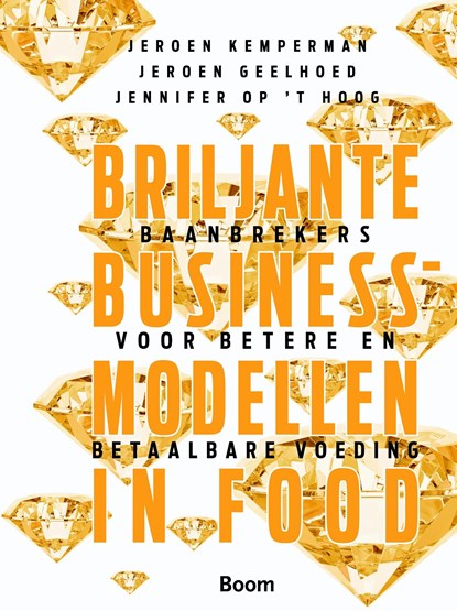 Briljante businessmodellen in food, Jeroen Kemperman ; Jeroen Geelhoed ; Jennifer Op 't Hoog - Ebook - 9789058757661