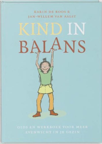 Kind in balans, ROOS, K. de & AALST, J-W. van - Gebonden - 9789058778079