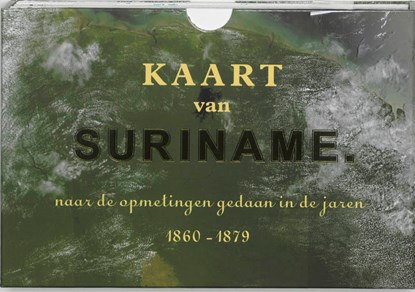 Kaart van Suriname Facsimile editie, J.F.A. Cateau van Rosevelt ; J.F.A.E. van Lansberge - Paperback - 9789058811516