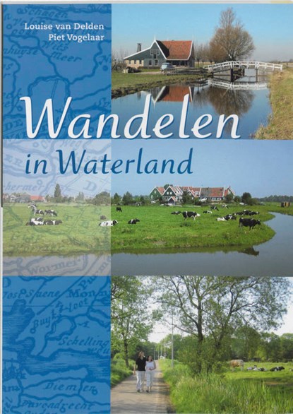 Wandelen in Waterland, L.S. van Delden ; P. Vogelaar - Paperback - 9789058812124