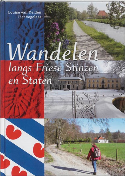 Wandelen rond Friese stinsen en states, L. van Delden ; P. Vogelaar - Gebonden - 9789058812384