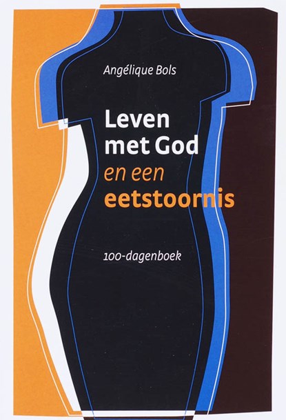 Leven met God en een eetstoornis, A. Bols - Paperback - 9789058813497
