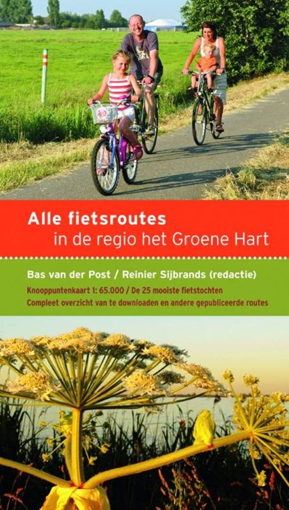 Alle fietsroutes in de regio het Groene Hart, Reinier Sijbrands ; Bas van der Post ; Hans Bruckman - Paperback - 9789058815378