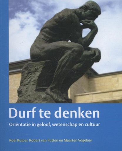 Durf te denken, Roel Kuiper ; Robert van Putten ; Maarten Vogelaar - Paperback - 9789058817792