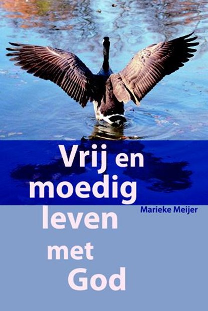 Vrij en moedig leven met God, Marieke Meijer - Paperback - 9789058818331