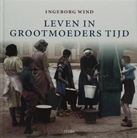 Leven in grootmoeders tijd | Ingeborg Wind | 