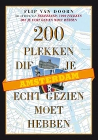 Amsterdam, 200 plekken die je echt gezien moet hebben, DOORN, Flip van - Paperback - 9789058979391