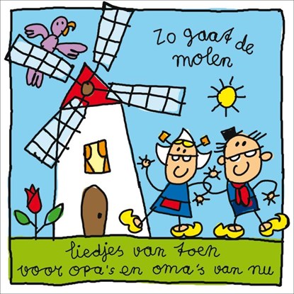 Zo gaat de molen - liedjes van toen voor opa's en oma's van nu, B. Harms - Gebonden - 9789058979995