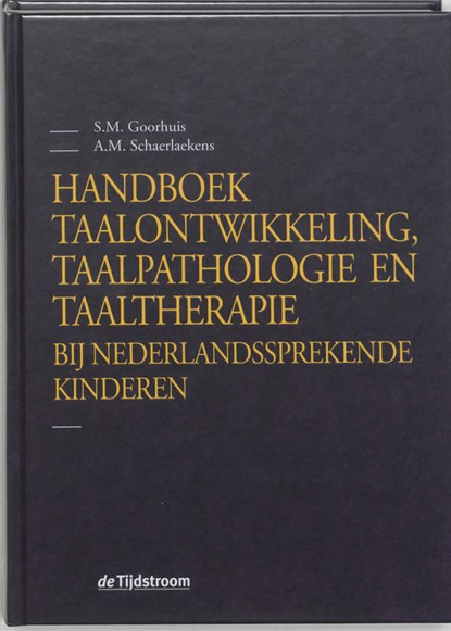 Handboek taalontwikkeling, taalpathologie en taaltherapie bij Nederlandssprekende kinderen, S.M. Goorhuis ; A.M. Schaerlaekens - Gebonden - 9789058980045