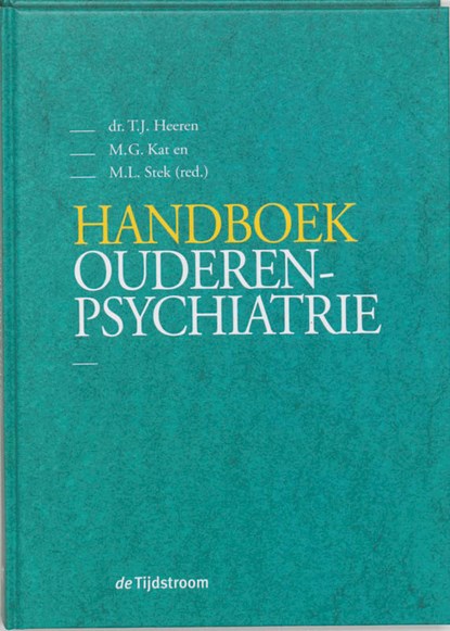 Handboek ouderenpsychiatrie, T.J. Heeren ; M.G. Kat ; M.L. Stek - Gebonden - 9789058980182