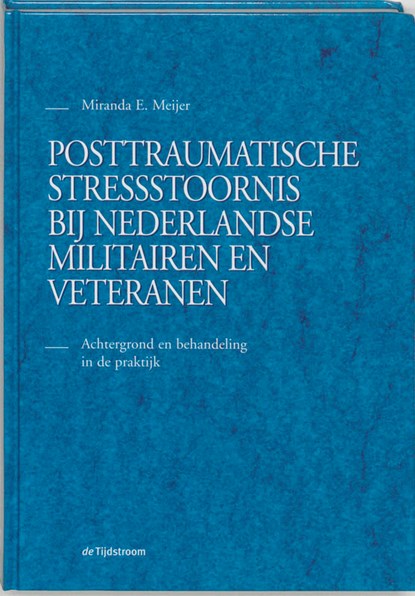 Posttraumatische stressstoornis bij Nederlandse militairen en veteranen, M.E. Meijer - Gebonden - 9789058980465