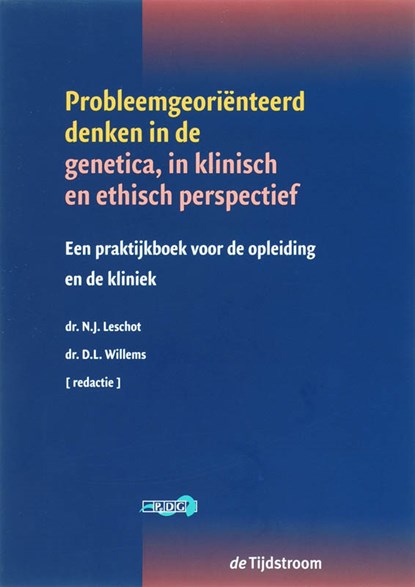 Probleemgeoriënteerd denken in de genetica in klinisch en ethisch perspectief, N.J. Leschot ; D.L. Willems - Paperback - 9789058981073