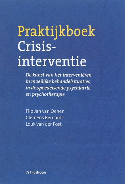 Praktijkboek crisisinterventie, F.J. van Oenen ; C. Bernardt ; L. van der Post - Gebonden - 9789058981189