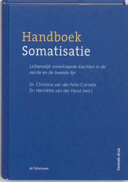 Handboek Somatisatie, C.M. van der Feltz-Cornelis ; H. van der Horst - Gebonden - 9789058981295