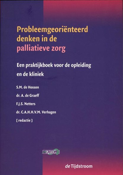 Probleemgeoriënteerd denken in de palliatieve zorg, S.M. de Hosson ; F.J.S. Netters ; C.A.H.H.V.M. Verhagen ; A. de Graeff - Paperback - 9789058981929