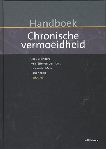 Handboek chronische vermoeidheid, Gijs Bleijenberg ; Henriëtte van der Horst ; Jos van der Meer ; Hans Knoop - Gebonden - 9789058982124