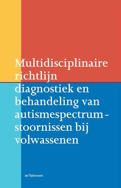 Multidisciplinaire richtlijn diagnostiek en behandeling van autismespectrumstoornissen bij volwassenen, C.C. Kan ; H.M. Geurts ; B.B. Sizoo - Paperback - 9789058982360