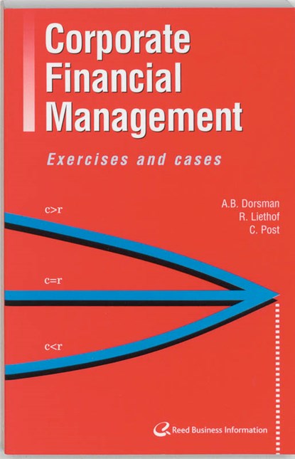 Corporate Financial Management, A.B. Dorsman ; R. Liethof ; C. Post - Paperback - 9789059014534