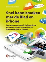 Snel kennismaken met iOS 10 op de iPad en iPhone - Studio Visual Steps ; Uithoorn Studio Visual Steps - 9789059055537