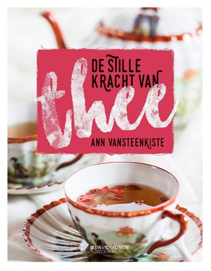 De stille kracht van thee, Ann Van Steenkiste - Gebonden - 9789059087064