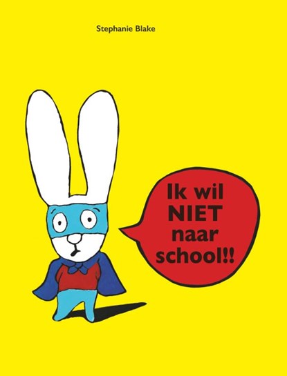 Ik wil NIET naar school!!, Stephanie Blake - Gebonden - 9789059089167