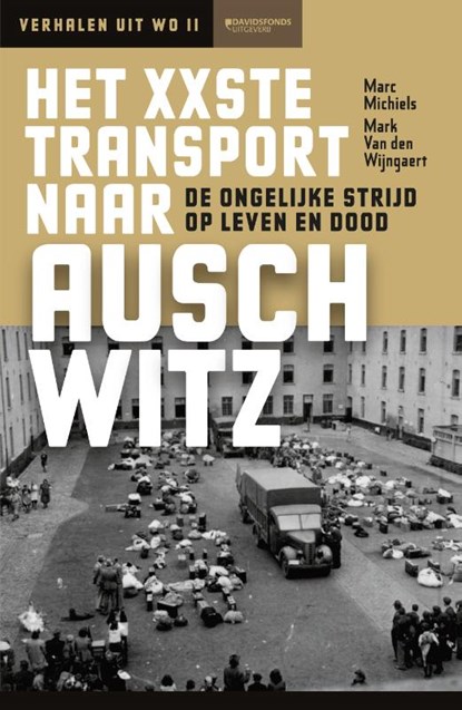 Het XXste transport naar Auschwitz, Marc Michiels ; Mark Wijngaert - Paperback - 9789059089808