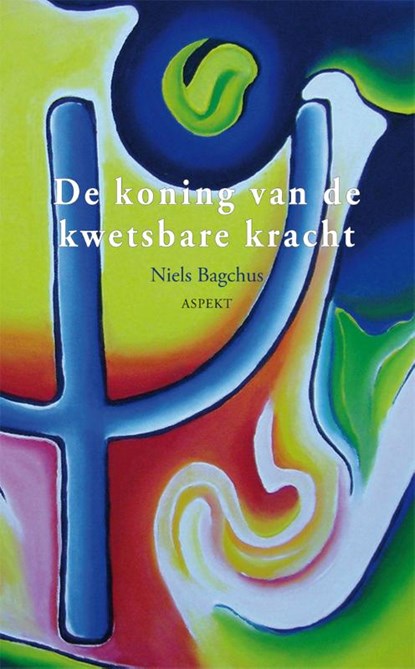 De Koning van de kwetsbare kracht, Niels Bagchus - Paperback - 9789059111356