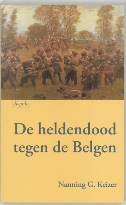 De heldendood tegen de Belgen, N.G. Keizer - Paperback - 9789059111448