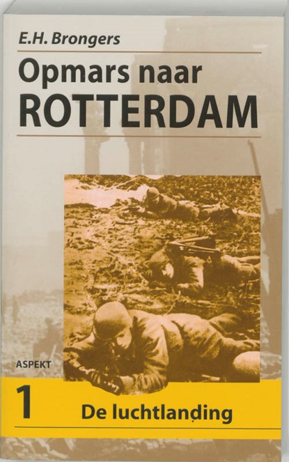 Opmars naar Rotterdam 1 De Luchtlanding, E.H. Brongers - Paperback - 9789059112490