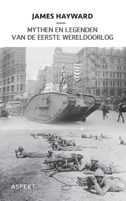 Mythen en legenden van de Eerste Wereldoorlog, J. Hayward - Paperback - 9789059112667