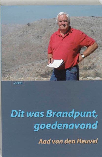 Dit was Brandpunt, goedenavond, Aad van den Heuvel - Paperback - 9789059114821