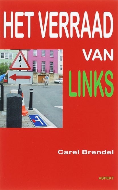 Het verraad van links, Carel Brendel - Paperback - 9789059115798