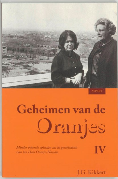 Geheimen van de Oranjes IV, J.G. Kikkert - Paperback - 9789059116399