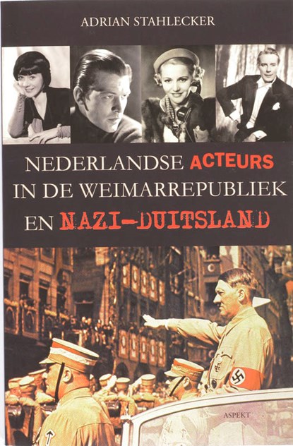 Nederlandse acteurs in de Weimarrepubliek en Nazi-Duitsland, Adrian Stahlecker - Paperback - 9789059116658