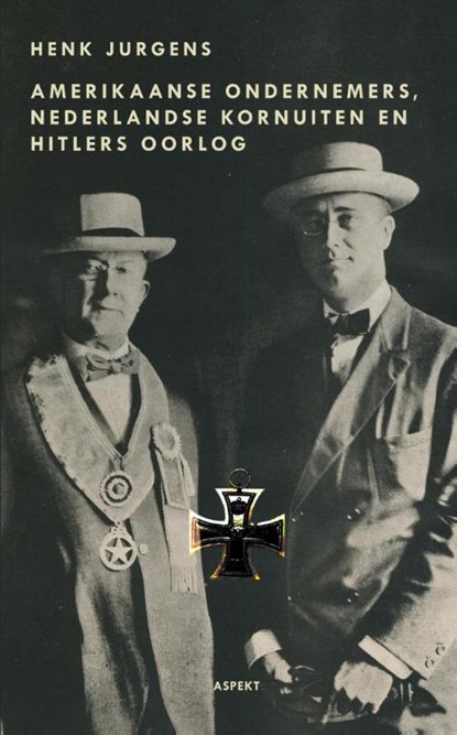 Over Amerikaanse bedrijven, Nederlandse kornuiten en Hitlers oorlog, Henk Jurgens - Paperback - 9789059117754