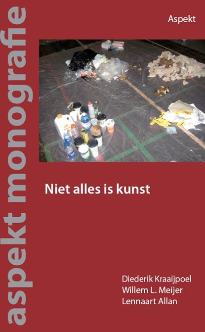 Niet alles is kunst, Diederik Kraaijpoel ; Willem  L. Meijer ; Lennaart Allan - Paperback - 9789059118669