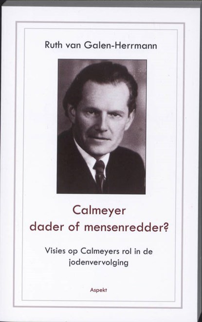 Calmeyer, dader of mensenredder? Visies op Calmeyers rol in de jodenvervolging, Ruth van Galen-Herrmann - Paperback - 9789059118850