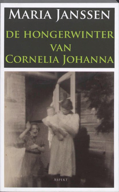 De hongerwinter van Cornelia Johanna, Maria Janssen - Paperback - 9789059119604