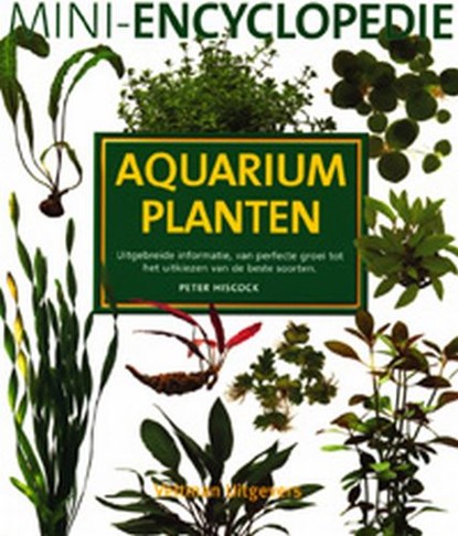 Mini-encyclopedie aquariumplanten, P. Hiscock - Paperback - 9789059203662