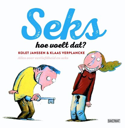 Seks hoe voelt dat?, Kolet Janssen ; Klaas Verplancke - Gebonden Gebonden - 9789059242876