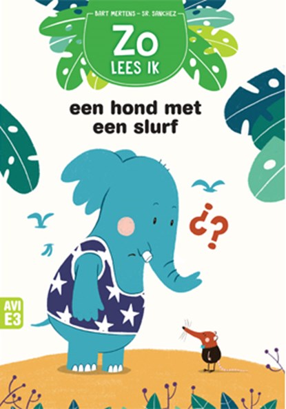 Een hond met een slurf, Marieke van Hooff ; Bart Mertens - Gebonden - 9789059245181