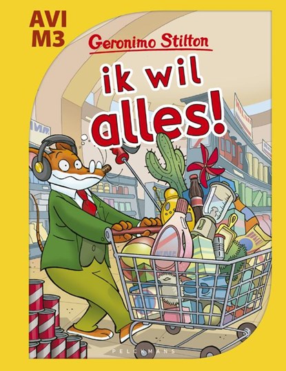 Ik wil alles!, Geronimo Stilton - Gebonden - 9789059248373