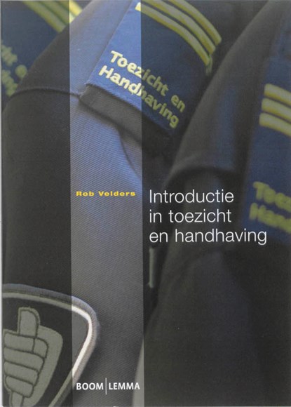 Introductie in toezicht en handhaving, Rob Velders - Paperback - 9789059316898